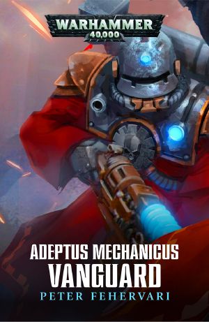 [Adeptus Mechanicus #Short Story 01] • Vanguard